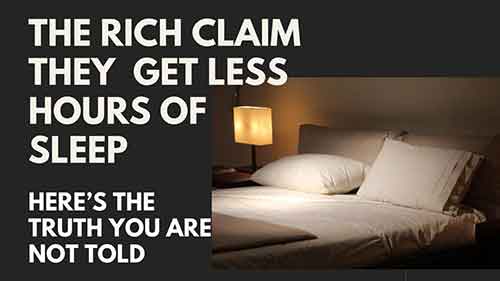 the rich claim they get less hours of sleep here is the truth you should know