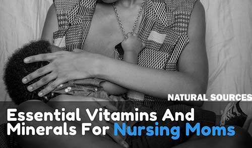 natural sources of essential vitamins and minerals for nursing moms