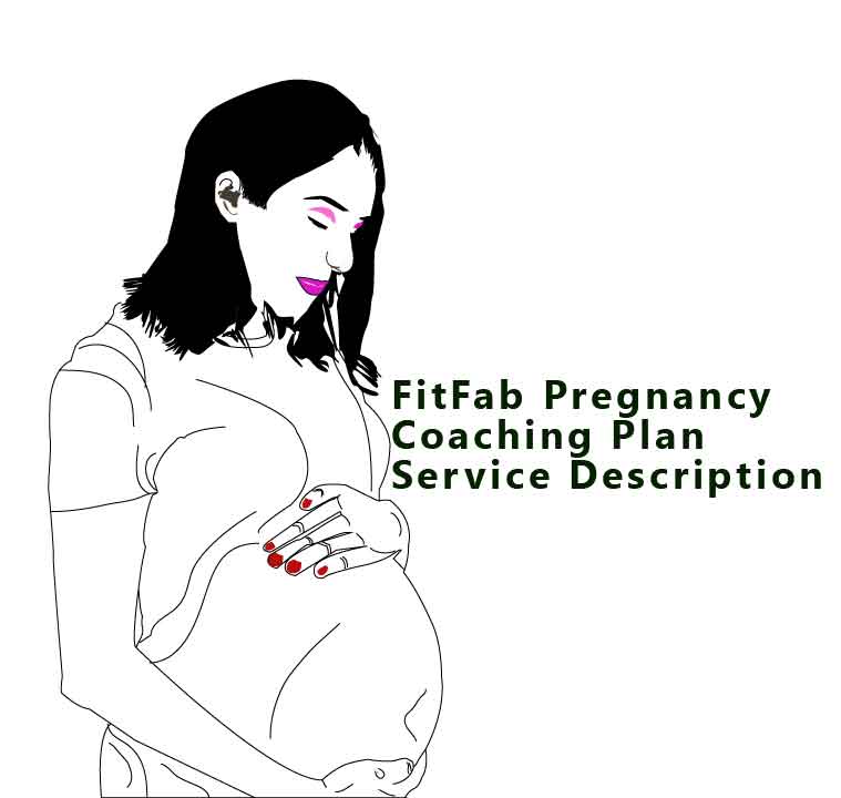 Fitfab Pregnancy Coaching Plan Service Description . Pregnancy Coaching