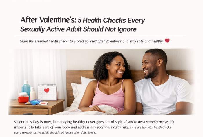 After Valentine’s: 5 Health Checks Every Sexually Active Adult Should Not Ignore